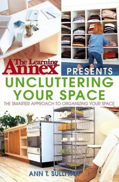 Cover The Learning Annex Presents Uncluttering Your Space (eBook, ePUB)