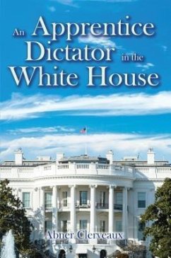 An Apprentice Dictator in the White House (eBook, ePUB) - Clerveaux, Abner