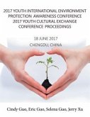 2017 Youth International Environment Protection Awareness Conference 2017 Youth Cultural Exchange Conference Proceedings (eBook, ePUB)