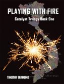 Playing With Fire: Catalyst Triology Book One (eBook, ePUB)