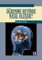Ögrenme Beyinde Nasil Olusur - Madi, Bülent