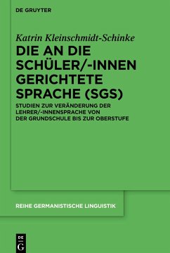 Die an die Schüler/-innen gerichtete Sprache (SgS) - Kleinschmidt-Schinke, Katrin