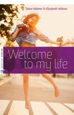 Welcome to my life - Vollmer, Elisabeth;Vollmer, Tabea