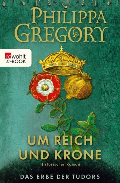 Um Reich und Krone / Das Erbe der Tudors Bd.2 (eBook, ePUB) - Gregory, Philippa
