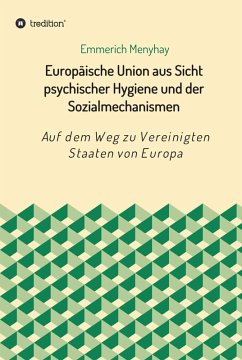 Europäische Union aus Sicht psychischer Hygiene und der Sozialmechanismen (eBook, ePUB) - Menyhay, Emmerich