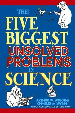 The Five Biggest Unsolved Problems in Science (eBook, ePUB) - Wiggins, Arthur W.; Wynn, Charles M.