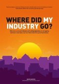 Where did my industry go? (eBook, ePUB)