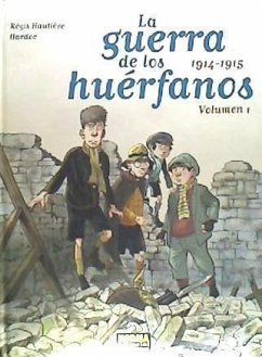 La guerra de los huérfanos 1, 1914-1915 - Hautière, Régis; Hardoc