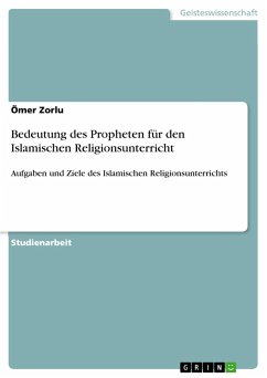 Bedeutung des Propheten für den Islamischen Religionsunterricht - Zorlu, Ömer