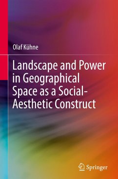 Landscape and Power in Geographical Space as a Social-Aesthetic Construct - Kühne, Olaf