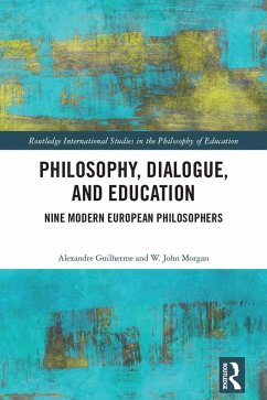 Philosophy, Dialogue, and Education (eBook, ePUB) - Guilherme, Alexandre; Morgan, W. John