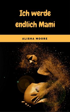 Ich werde endlich Mami (eBook, ePUB) - Moore, Alisha