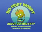 Do Fruit Worry About Getting Fat? (eBook, ePUB)