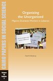 Organizing the Unorganized: Migrant Domestic Workers in Lebanon (eBook, ePUB)