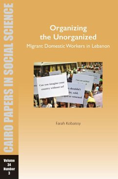 Organizing the Unorganized: Migrant Domestic Workers in Lebanon (eBook, ePUB) - Kobaissy, Farah