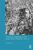 Tropical Warfare in the Asia-Pacific Region, 1941-45 (eBook, PDF)