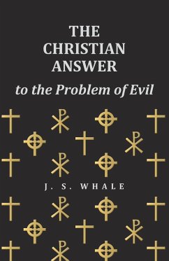 The Christian Answer to the Problem of Evil - Whale, J. S.