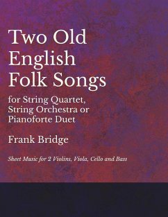 2 Old English Songs for String Quartet, String Orchestra or Pianoforte Duet - Sheet Music for 2 Violins, Viola, Cello and Bass - Bridge, Frank