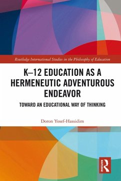 K-12 Education as a Hermeneutic Adventurous Endeavor (eBook, PDF) - Yosef-Hassidim, Doron