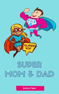 Super Mom & Dad (eBook, ePUB) - O'Neil, Emily