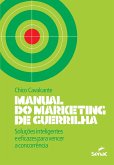 Manual do marketing de guerrilha: Soluções inteligentes e eficazes para vencer a concorrência (eBook, ePUB)