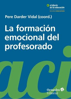 La formación emocional del profesorado : aprender y educar con bienestar y empatía - Darder Vidal, Pere