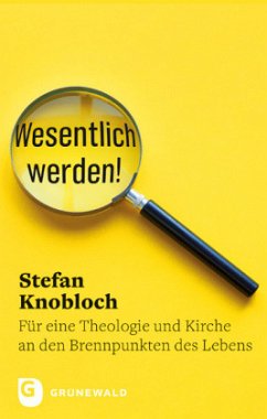 Wesentlich werden! - Knobloch, Stefan