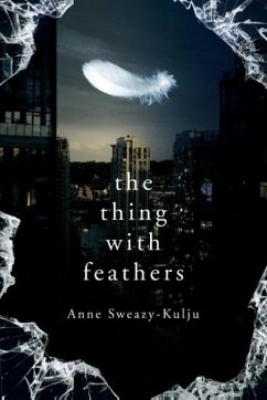 The Thing with Feathers - Sweazy-Kulju, Anne