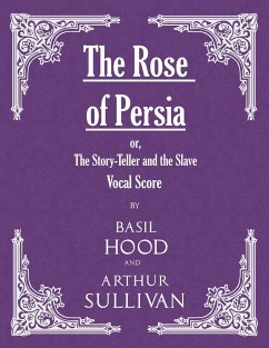 The Rose of Persia; or, The Story-Teller and the Slave (Vocal Score) - Hood, Basil; Sullivan, Arthur