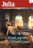 So sinnlich küsst nur ein Wüstenprinz (eBook, ePUB)