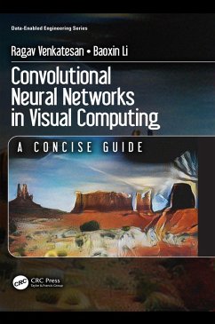 Convolutional Neural Networks in Visual Computing (eBook, PDF) - Venkatesan, Ragav; Li, Baoxin