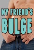 My Friend's Bulge (Gay Dominance and Submission) (eBook, ePUB)