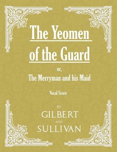 The Yeomen of the Guard; or The Merryman and his Maid (Vocal Score) - Gilbert, W. S.; Sullivan, Arthur