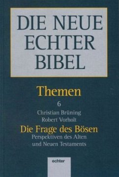 Die Frage des Bösen / Die Neue Echter Bibel, Themen 6 - Brüning, Christian;Vorholt, Robert