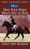 More How Your Horse Wants You to Ride (eBook, ePUB)