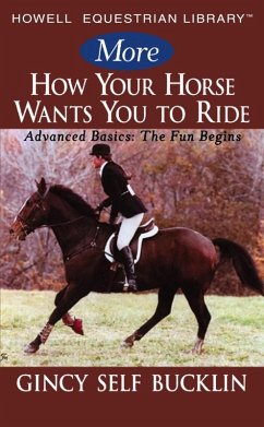 More How Your Horse Wants You to Ride (eBook, ePUB) - Bucklin, Gincy Self