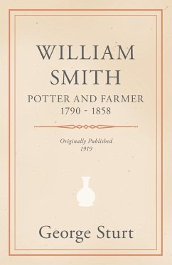 William Smith, Potter and Farmer 1790 - 1858 William Smith, Potter and Farmer 1790 - 1858