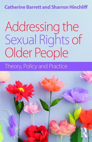 Addressing the Sexual Rights of Older People (eBook, ePUB) Addressing the Sexual Rights of Older People (eBook, ePUB)