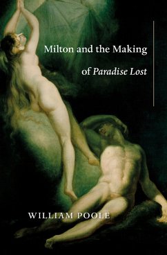 Milton and the Making of Paradise Lost (eBook, ePUB) - Poole, William