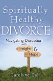Spiritually Healthy Divorce (eBook, ePUB)