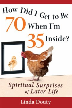 How Did I Get to Be 70 When I'm 35 Inside? (eBook, ePUB) - Douty, Linda