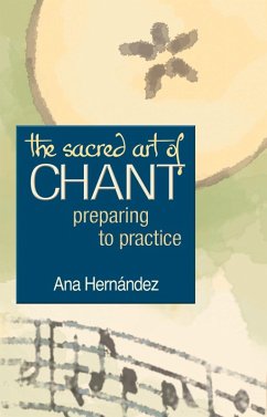 The Sacred Art of Chant (eBook, ePUB) - Hernandez, Ana