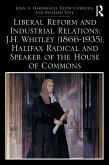 Liberal Reform and Industrial Relations: J.H. Whitley (1866-1935), Halifax Radical and Speaker of the House of Commons (eBook, ePUB)