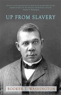 Up from Slavery (eBook, ePUB) - T. Washington, Booker