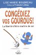 Congediez vos gourous ! La liberte... - Bild 1