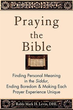 Praying the Bible (eBook, ePUB) - Levin, Rabbi Mark H.