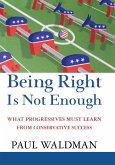 Being Right Is Not Enough (eBook, ePUB)