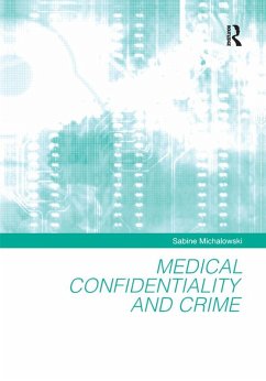 Medical Confidentiality and Crime (eBook, PDF) - Michalowski, Sabine