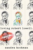 Loving Robert Lowell (eBook, ePUB)