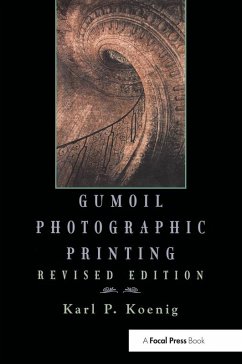 Gumoil Photographic Printing, Revised Edition (eBook, PDF) - Koenig, Karl